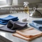 Discover the Best Microfiber Cleaning Cloths You Need Now!